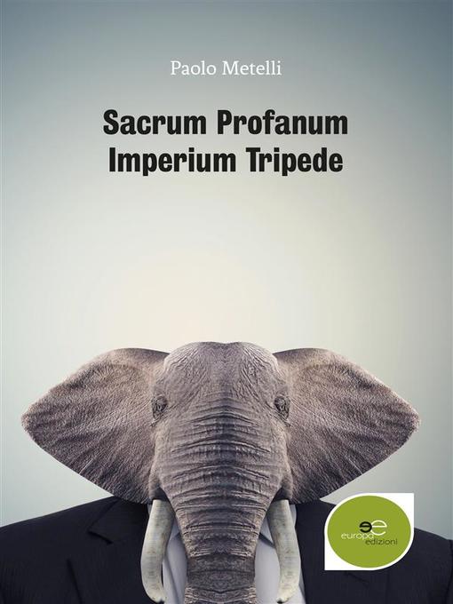 Title details for Sacrum Profanum Imperium Tripede by Paolo Metelli - Available